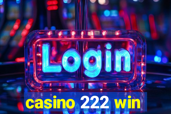 casino 222 win